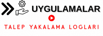 Uygulamalar - Talep Yakalama Logları